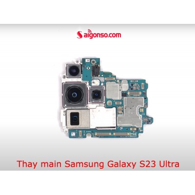 Thay main Samsung S23 , S23 Plus , S23 Ultra