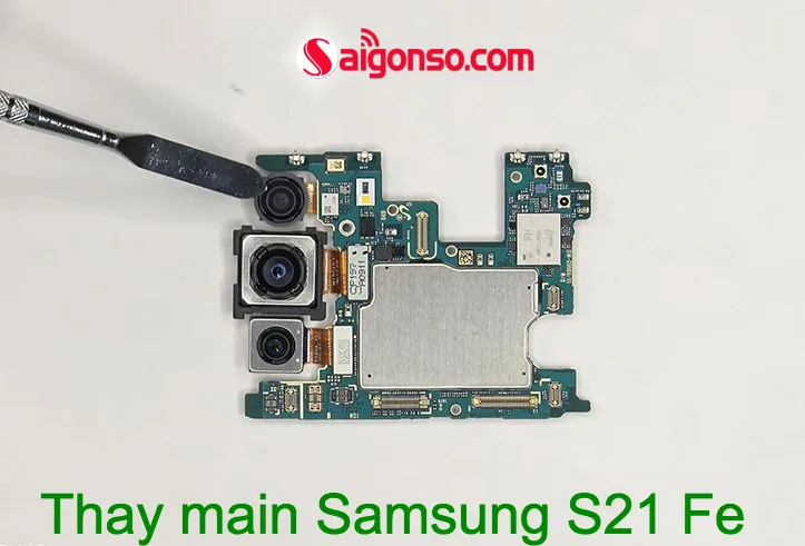Thay main Samsung S21 Fe