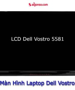 Thay Màn Hình Laptop Dell Vostro 5581